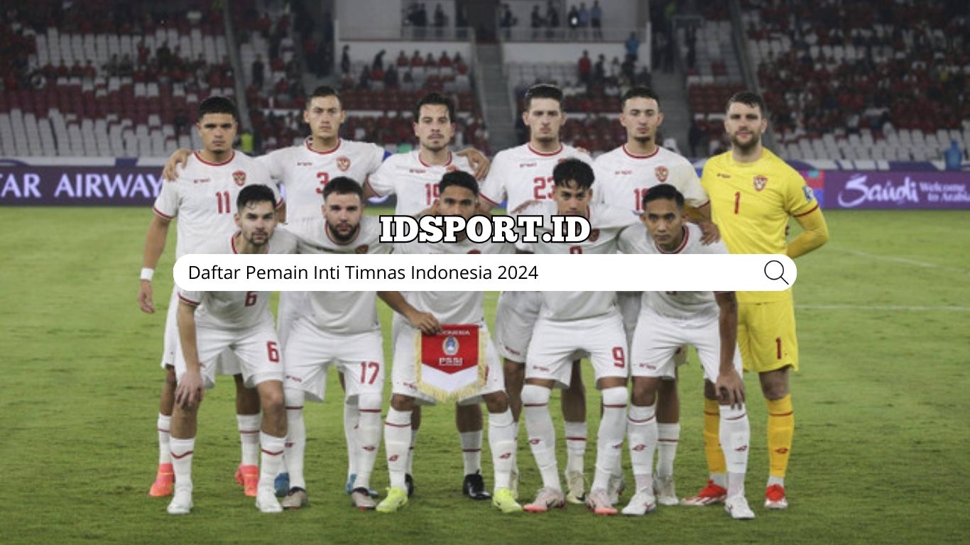 Daftar Pemain Inti Timnas Indonesia 2024
