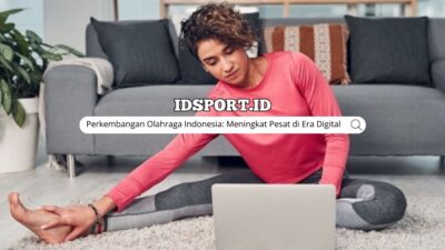 Perkembangan Olahraga Indonesia: Meningkat Pesat di Era Digital