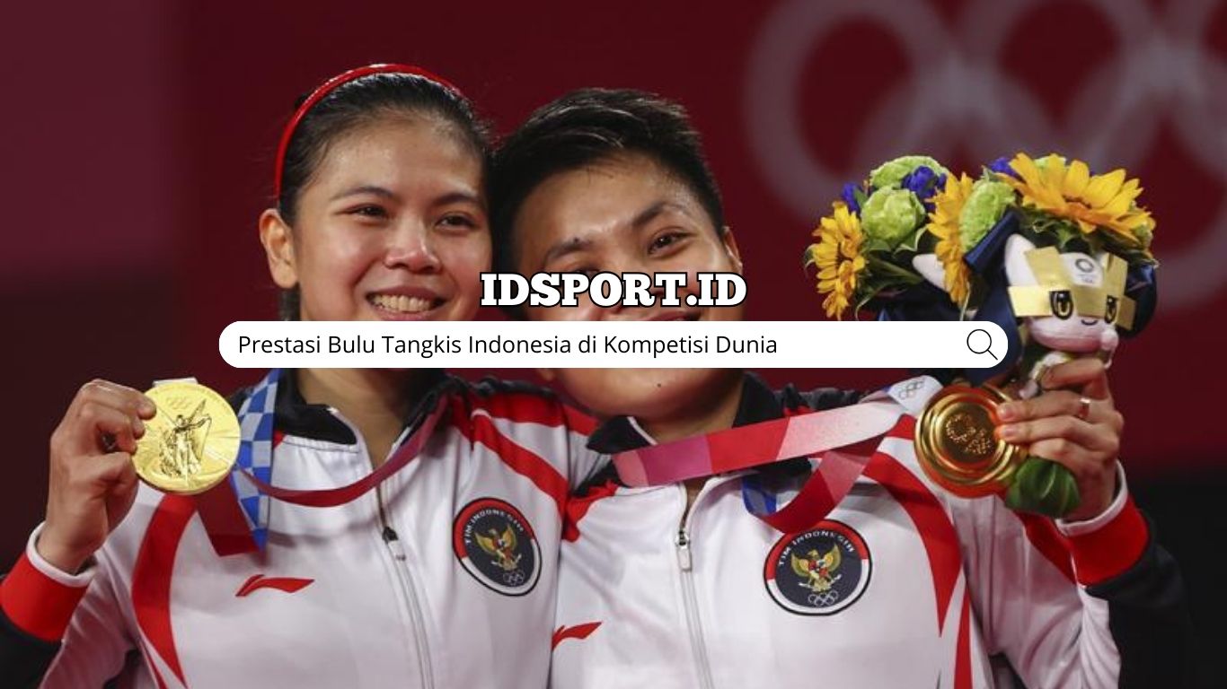 Prestasi Bulu Tangkis Indonesia di Kompetisi Dunia