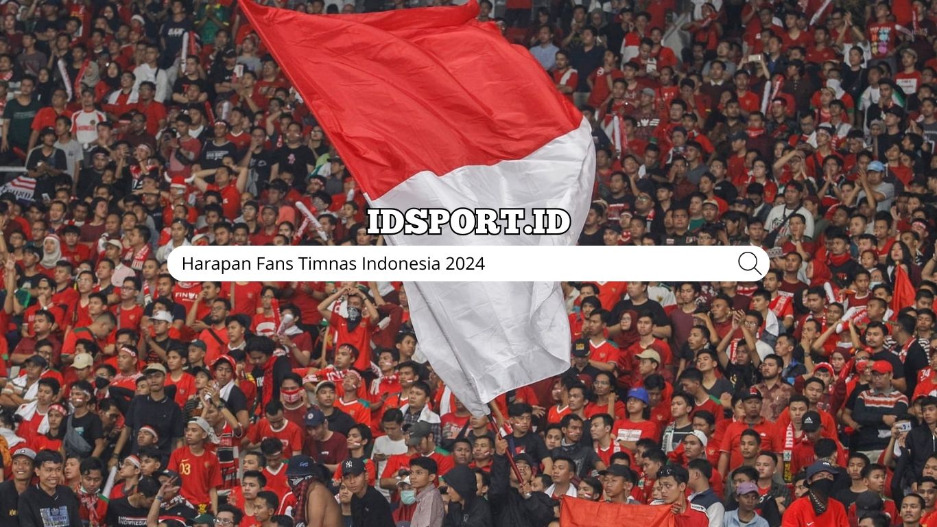 Harapan Fans Timnas Indonesia 2024