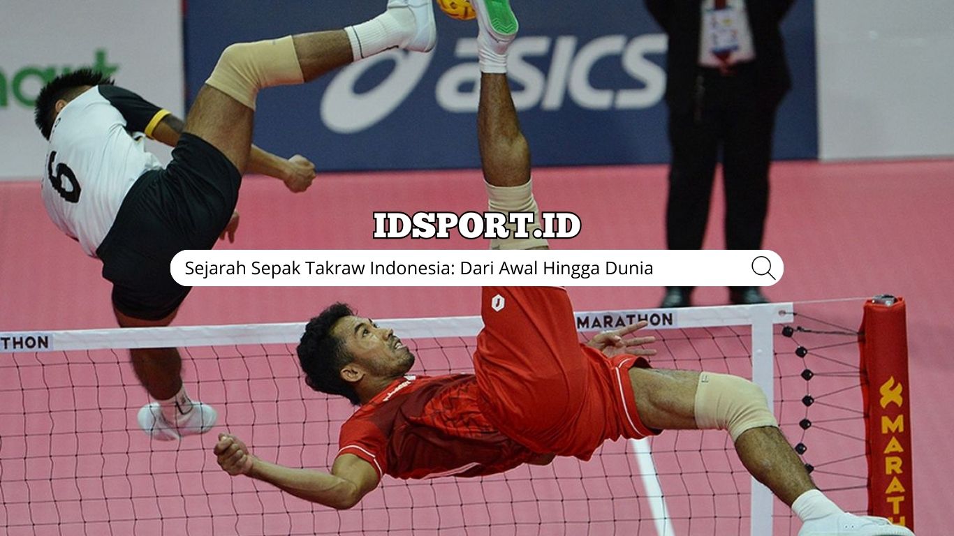 Sejarah Sepak Takraw Indonesia: Dari Awal Hingga Dunia