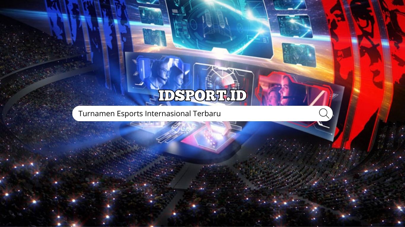 Turnamen Esports Internasional Terbaru
