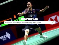 Turnamen Bulu Tangkis Indonesia yang Wajib Diikuti - IDSport.id Turnamen Bulu Tangkis Indonesia yang Wajib Diikuti