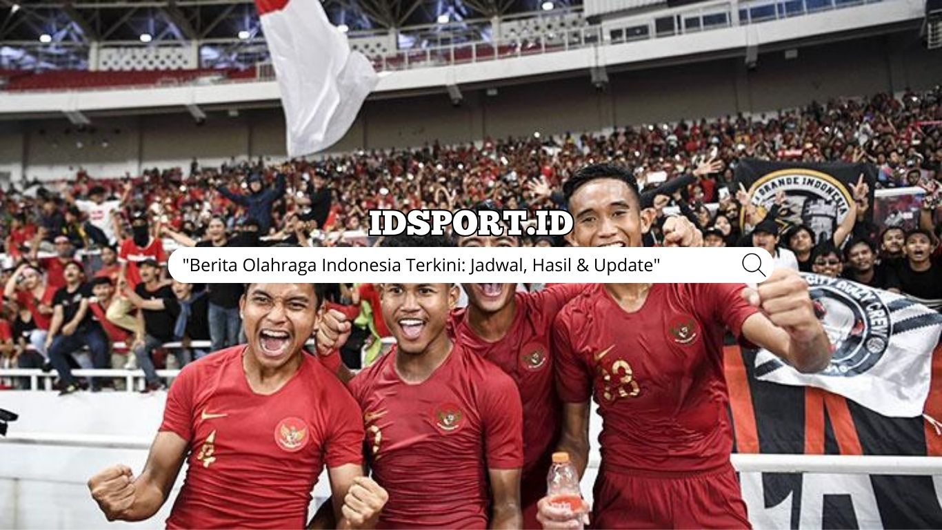 Berita Olahraga Indonesia Terkini: Jadwal, Hasil & Update