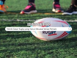 Teknik Dasar Rugby yang Harus Dikuasai Setiap Pemain