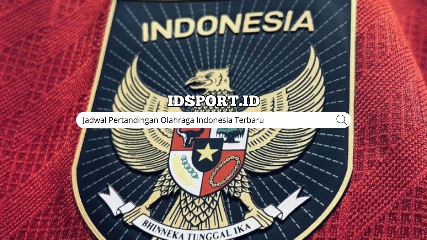Jadwal Pertandingan Olahraga Indonesia Terbaru