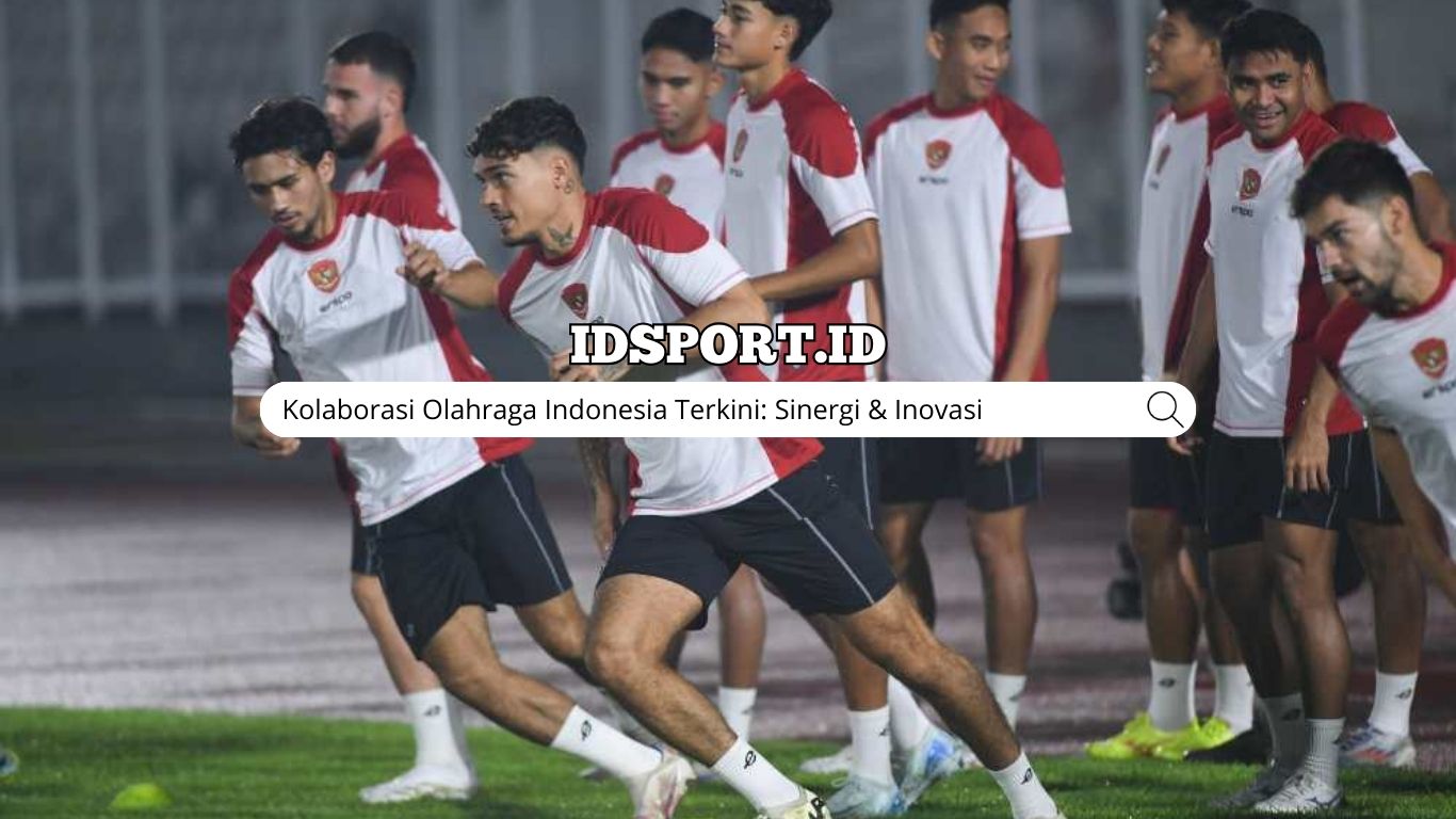 Kolaborasi Olahraga Indonesia Terkini: Sinergi & Inovasi