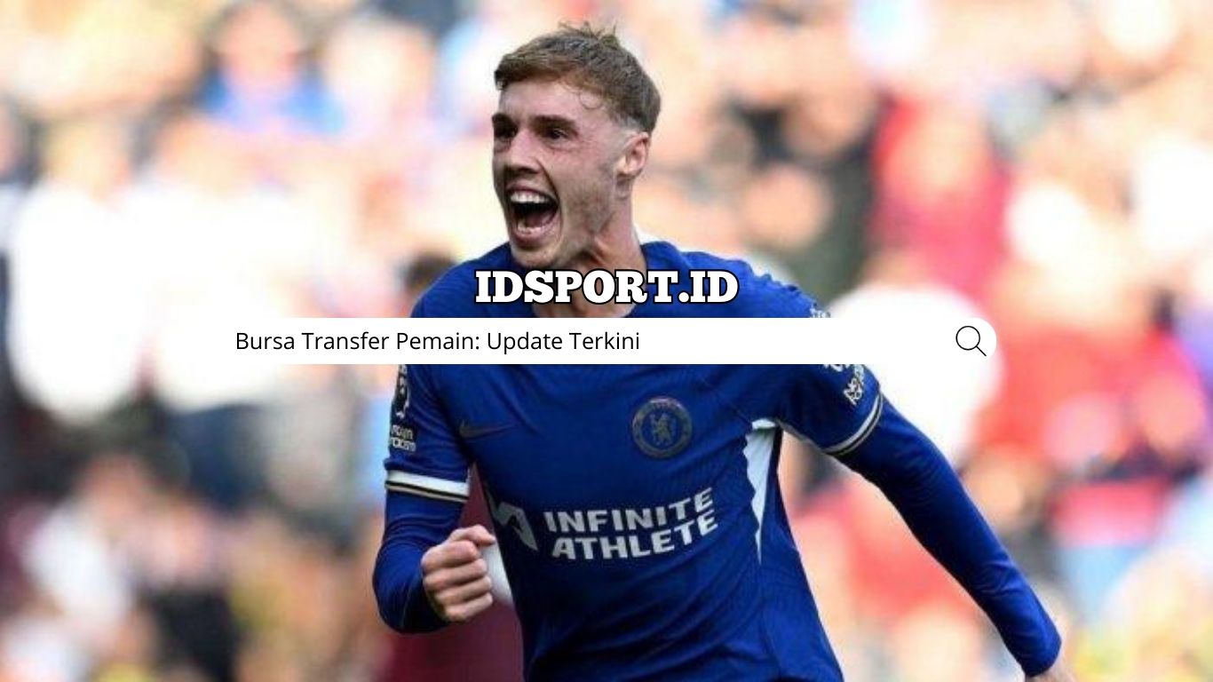 Bursa Transfer Pemain: Update Terkini