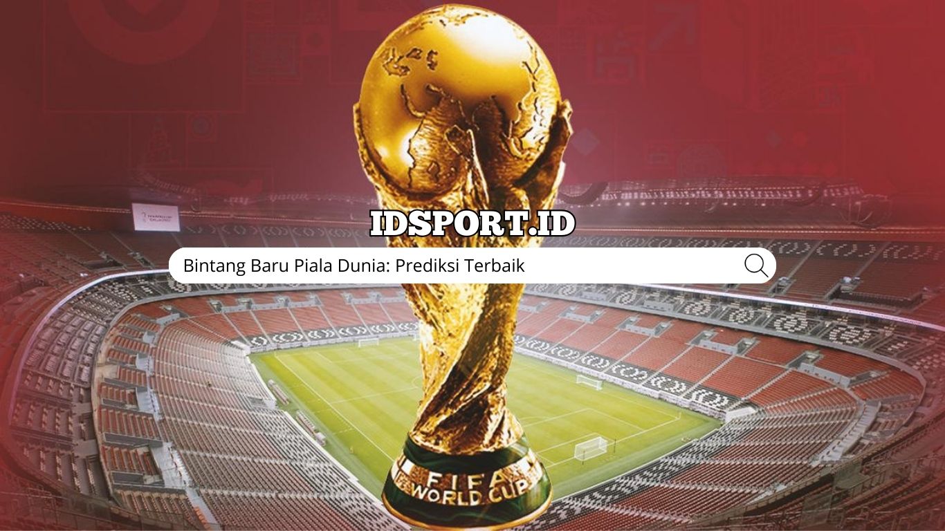 Bintang Baru Piala Dunia: Prediksi Terbaik