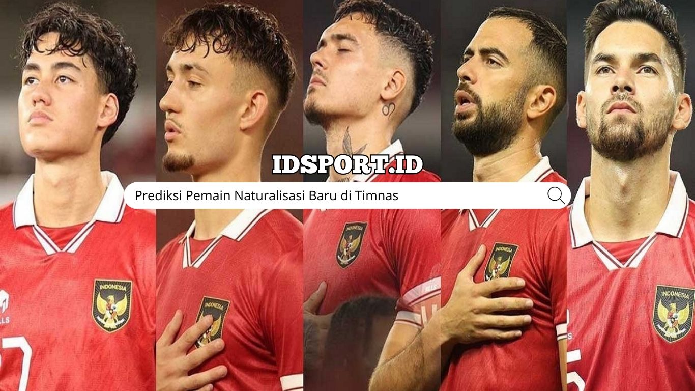 Prediksi Pemain Naturalisasi Baru di Timnas
