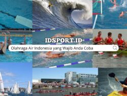 Olahraga Air Indonesia yang Wajib Anda Coba