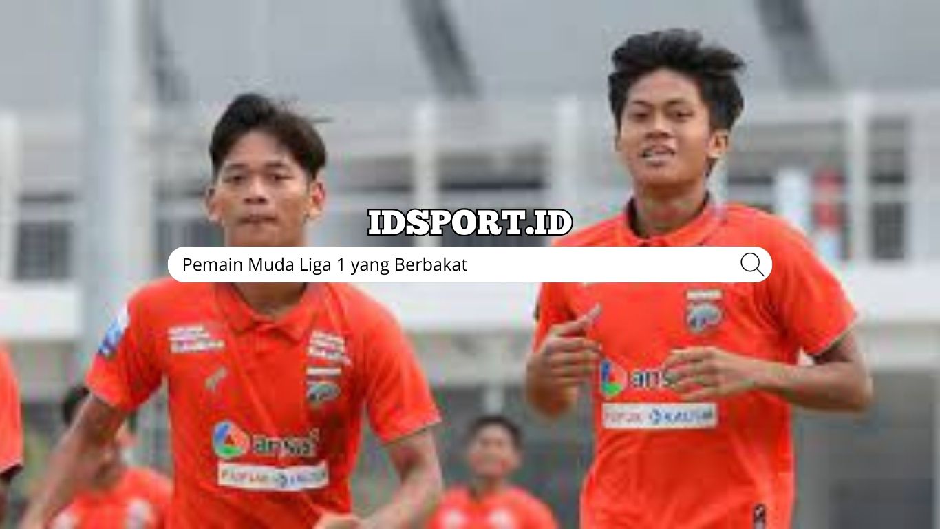 Pemain Muda Liga 1 yang Berbakat