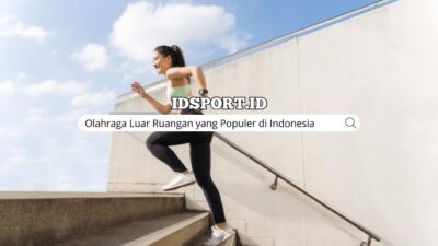 Olahraga Luar Ruangan yang Populer di Indonesia