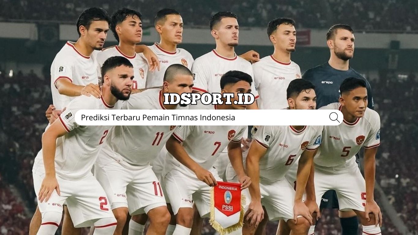 Prediksi Terbaru Pemain Timnas Indonesia