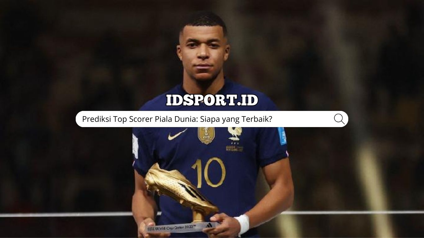 Prediksi Top Scorer Piala Dunia: Siapa yang Terbaik?