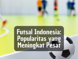 Futsal Indonesia: Popularitas yang Meningkat Pesat