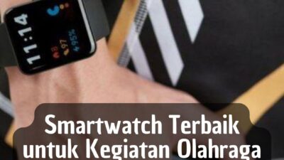 Smartwatch Terbaik untuk Kegiatan Olahraga: Pilihan Tepat untuk Gaya Hidup Aktif