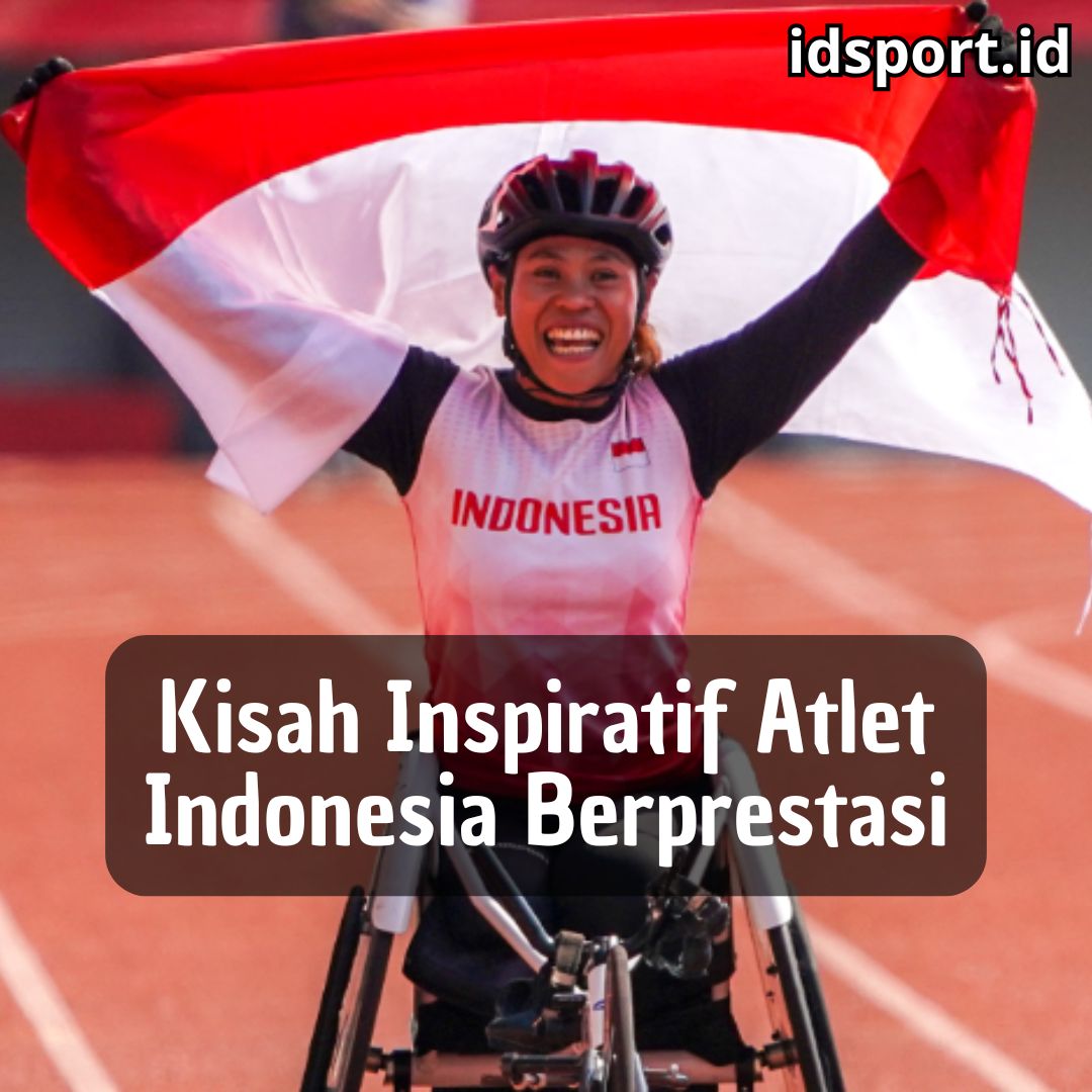Kisah Inspiratif Atlet Indonesia Berprestasi