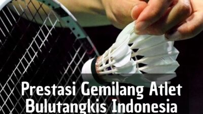 Prestasi Gemilang Atlet Bulutangkis Indonesia