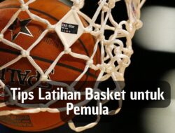 Tips Latihan Basket untuk Pemula