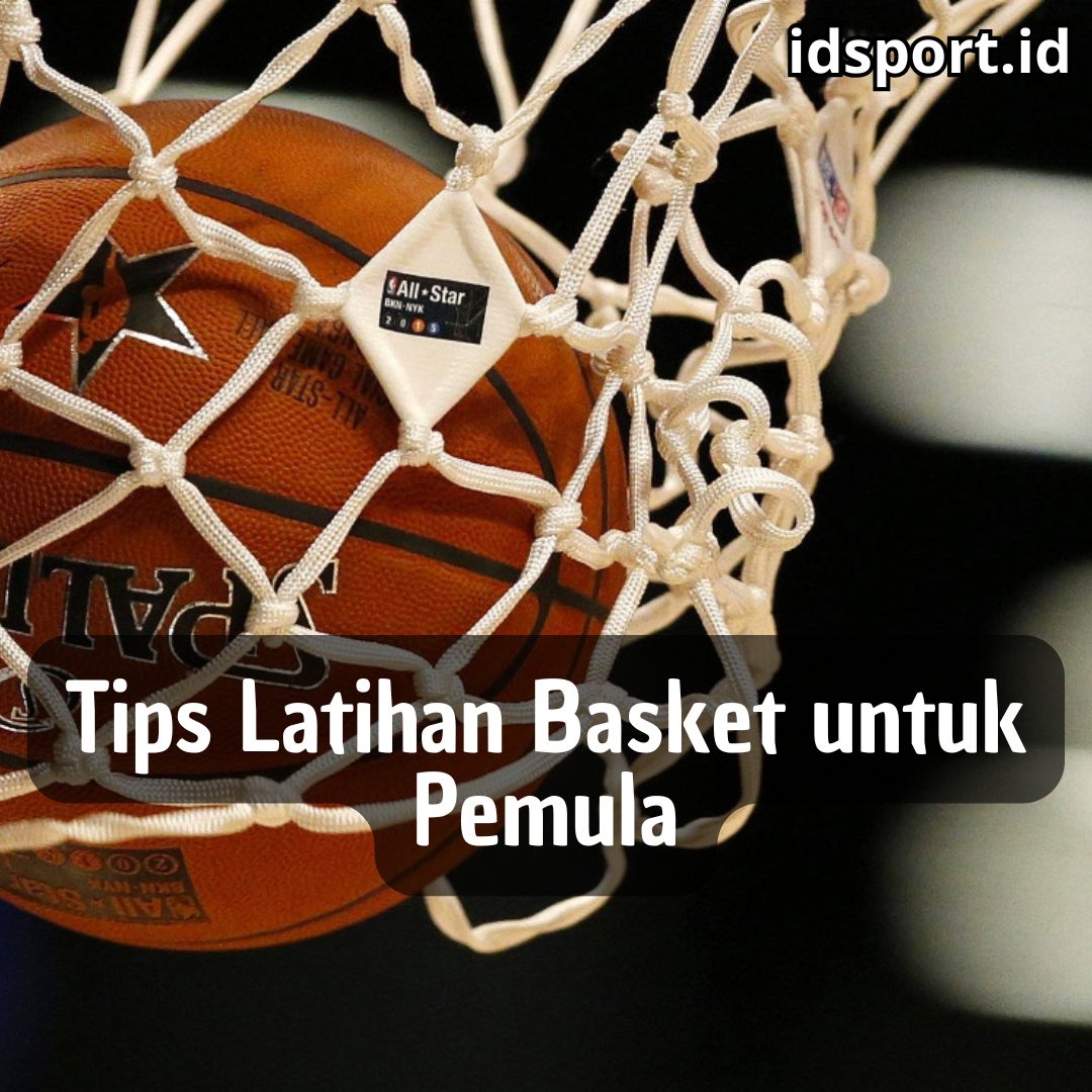 Tips Latihan Basket untuk Pemula