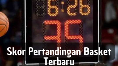 Skor Pertandingan Basket Terbaru