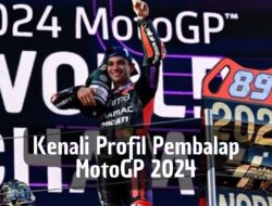 Kenali Profil Pembalap MotoGP 2024
