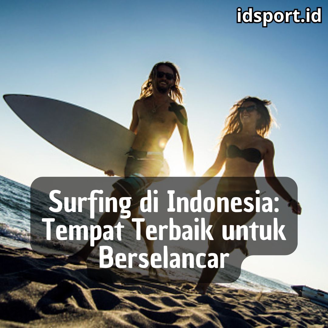 Surfing di Indonesia: Tempat Terbaik untuk Berselancar