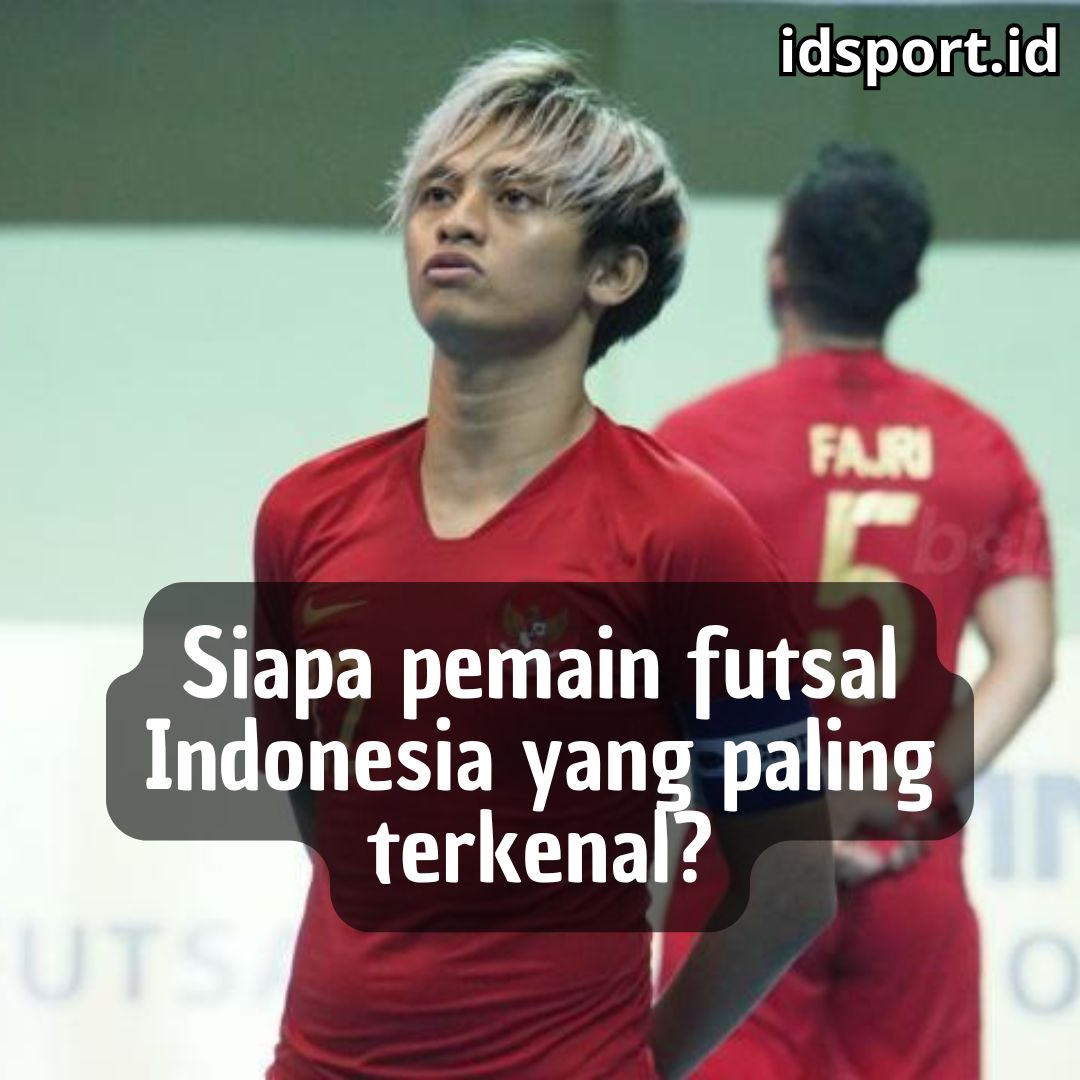 Siapa Pemain Futsal Indonesia yang Paling Terkenal?