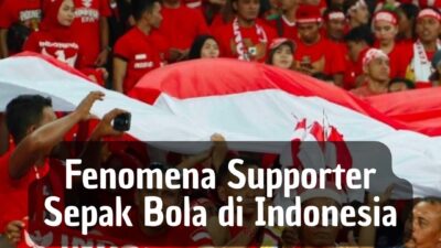 Fenomena Supporter Sepak Bola di Indonesia