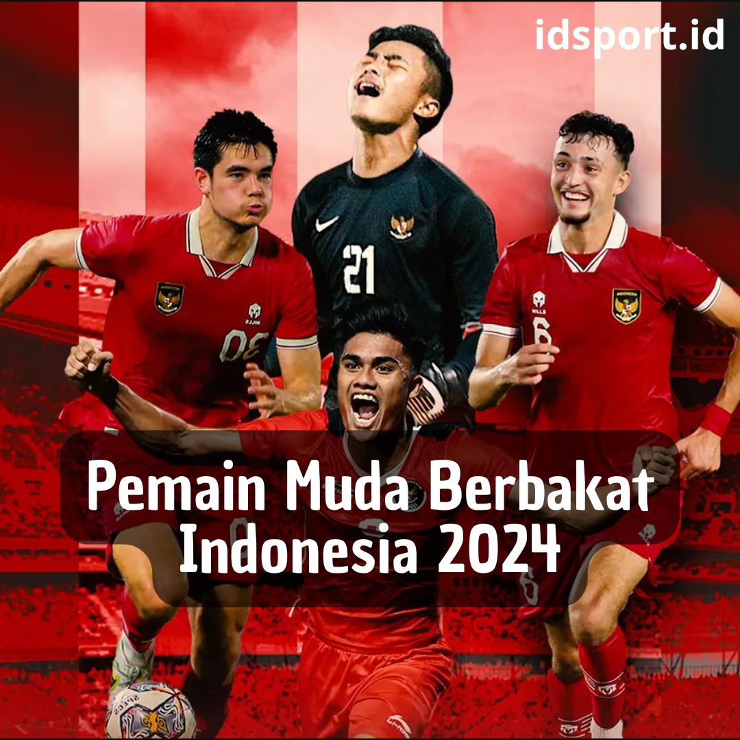 Pemain Muda Berbakat Indonesia 2024: Harapan Baru Sepak Bola Nasional