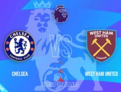 Prediksi Skor Chelsea vs West Ham United, Premier League
