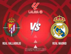 Prediksi Skor Pertandingan Valladolid vs Madrid, LaLiga