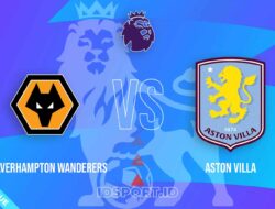 Prediksi Skor Wolverhampton Wanderers vs Aston Villa, Premier League