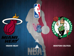 Prediksi Skor Miami Heat vs Boston Celtics, NBA