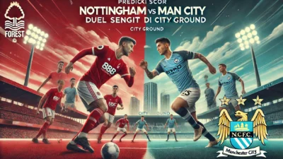 Prediksi Skor Nottingham Forest vs Man City